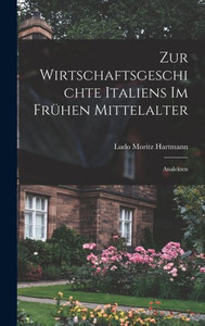 Zur Wirtschaftsgeschichte Italiens Im Frühen Mittelalter: Analekten (German Edition)