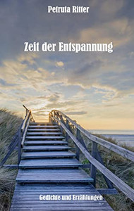Zeit Der Entspannung: Gedichte Und Erzählungen (German Edition) Zeit Der Entspannung: Gedichte Und Erzählungen (German Edition)