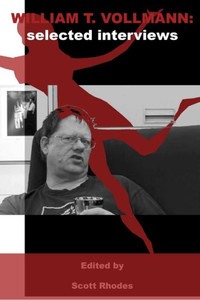 William T. Vollmann: Selected Interviews William T. Vollmann: Selected Interviews