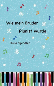 Wie Mein Bruder Pianist Wurde (German Edition)