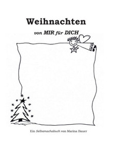 Weihnachten Von Mir Für Dich: Ein Selbamachabuch Von Marina Bauer (German Edition)