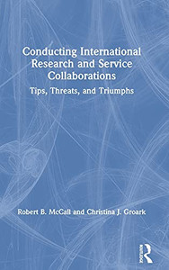 Conducting International Research And Service Collaborations: Tips, Threats, And Triumphs Conducting International Research And Service Collaborations: Tips, Threats, And Triumphs