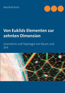 Von Euklids Elementen Zur Zehnten Dimension: Geometrie Und Topologie Von Raum Und Zeit (German Edition) Von Euklids Elementen Zur Zehnten Dimension: Geometrie Und Topologie Von Raum Und Zeit (German Edition)