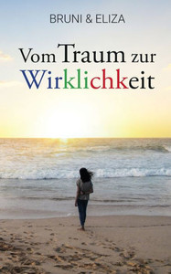 Vom Traum Zur Wirklichkeit: Mein Leben In Südafrika (German Edition) Vom Traum Zur Wirklichkeit: Mein Leben In Südafrika (German Edition)