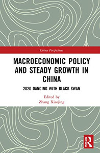 Macroeconomic Policy And Steady Growth In China: 2020 Dancing With Black Swan (China Perspectives) Macroeconomic Policy And Steady Growth In China: 2020 Dancing With Black Swan (China Perspectives)