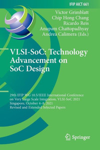 Vlsi-Soc: Technology Advancement On Soc Design (Ifip Advances In Information And Communication Technology) Vlsi-Soc: Technology Advancement On Soc Design (Ifip Advances In Information And Communication Technology)