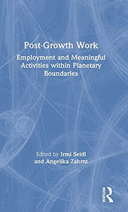 Post-Growth Work: Employment And Meaningful Activities Within Planetary Boundaries