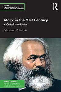 Marx In The 21St Century (Ethics, Human Rights And Global Political Thought) Marx In The 21St Century (Ethics, Human Rights And Global Political Thought)
