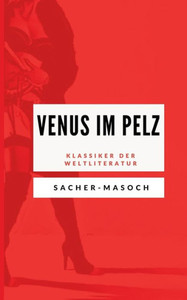 Venus Im Pelz: Klassiker Der Weltliteratur (German Edition) Venus Im Pelz: Klassiker Der Weltliteratur (German Edition)