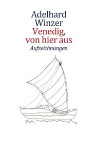 Venedig, Von Hier Aus: Aufzeichnungen (German Edition)
