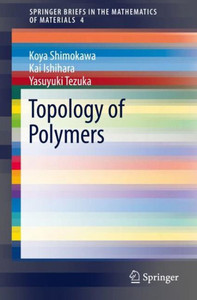 Topology Of Polymers (Springerbriefs In The Mathematics Of Materials, 4)