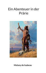 Ein Abenteuer In Der Prärie (German Edition) Ein Abenteuer In Der Prärie (German Edition)