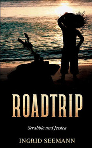 Roadtrip: Scrabble Und Jessica (German Edition)