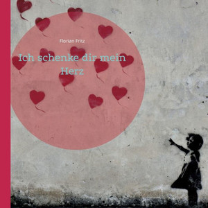 Ich Schenke Dir Mein Herz (German Edition)