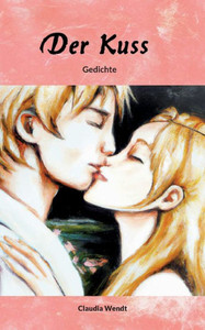 Der Kuss: Gedichte (German Edition) Der Kuss: Gedichte (German Edition)