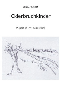 Oderbruchkinder: Weggehen Ohne Wiederkehr (German Edition) Oderbruchkinder: Weggehen Ohne Wiederkehr (German Edition)