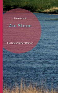 Am Strom: Ein Historischer Roman (German Edition) Am Strom: Ein Historischer Roman (German Edition)