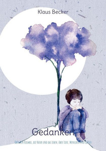 Gedanken: Über Den Kosmos, Die Natur Und Das Leben, Über Tiere, Menschen Und Götter (German Edition)