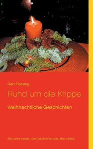 Rund Um Die Krippe: Weihnachtliche Geschichten (German Edition) Rund Um Die Krippe: Weihnachtliche Geschichten (German Edition)