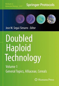 Doubled Haploid Technology: Volume 1: General Topics, Alliaceae, Cereals (Methods In Molecular Biology, 2287)