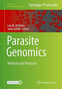 Parasite Genomics: Methods And Protocols (Methods In Molecular Biology, 2369) Parasite Genomics: Methods And Protocols (Methods In Molecular Biology, 2369)