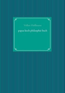 Papas Koch Philsophie Buch (German Edition) Papas Koch Philsophie Buch (German Edition)