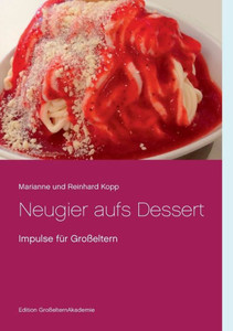 Neugier Aufs Dessert: Impulse Für Großeltern (German Edition) Neugier Aufs Dessert: Impulse Für Großeltern (German Edition)