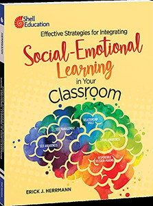 Effective Strategies For Integrating Social-Emotional Learning In Your Classroom