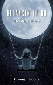 Gedanken To Go: 34 Gedichte Für Die Seele (German Edition)