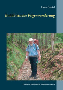 Buddhistische Pilgerwanderung: Gelnhäuser Buddhistische Erzählungen - Band 3 (German Edition)
