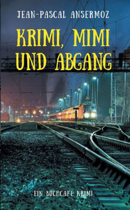 Krimi, Mimi Und Abgang: Ein Buchcafé Krimi (German Edition) Krimi, Mimi Und Abgang: Ein Buchcafé Krimi (German Edition)