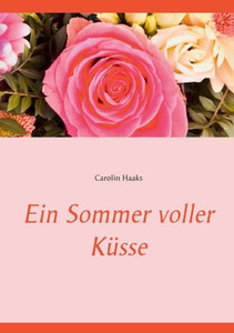 Ein Sommer Voller Küsse (German Edition) Ein Sommer Voller Küsse (German Edition)