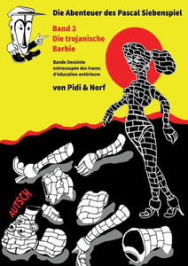 Die Trojanische Barbie: Siebenspiels Zweites Abenteuer - Bande Dessinée - Von Pidi & Norf (German Edition) Die Trojanische Barbie: Siebenspiels Zweites Abenteuer - Bande Dessinée - Von Pidi & Norf (German Edition)