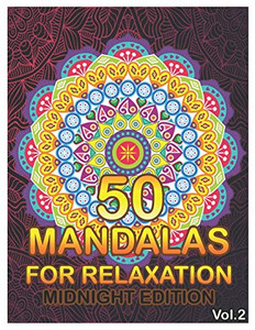 50 Mandalas For Relaxation Midnight Edition: Big Mandala Coloring Book for Adults 50 Images Stress Management Coloring Book For Relaxation, ... and Relief & Art Color Therapy (Volume 2)