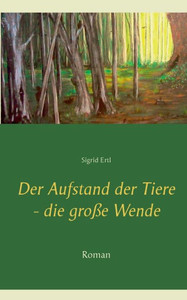 Der Aufstand Der Tiere - Die Große Wende: Roman (German Edition) Der Aufstand Der Tiere - Die Große Wende: Roman (German Edition)
