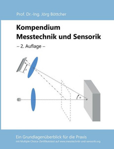 Kompendium Messtechnik Und Sensorik: Ein Grundlagenüberblick Für Die Praxis (German Edition) Kompendium Messtechnik Und Sensorik: Ein Grundlagenüberblick Für Die Praxis (German Edition)