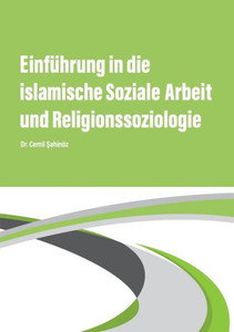 Einführung In Die Islamische Soziale Arbeit Und Religionssoziologie (German Edition)