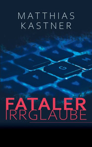 Fataler Irrglaube (German Edition)