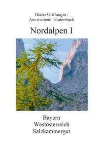 Nordalpen I: Aus Meinem Tourenbuch (German Edition) Nordalpen I: Aus Meinem Tourenbuch (German Edition)