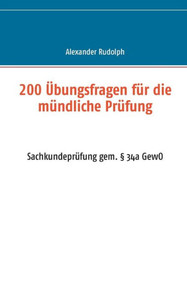 200 Übungsfragen Für Die Mündliche Prüfung: Sachkundeprüfung Gem. § 34A Gewo (German Edition) 200 Übungsfragen Für Die Mündliche Prüfung: Sachkundeprüfung Gem. § 34A Gewo (German Edition)