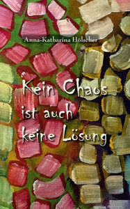 Kein Chaos Ist Auch Keine Lösung (German Edition) Kein Chaos Ist Auch Keine Lösung (German Edition)