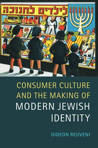 Consumer Culture And The Making Of Modern Jewish Identity Consumer Culture And The Making Of Modern Jewish Identity