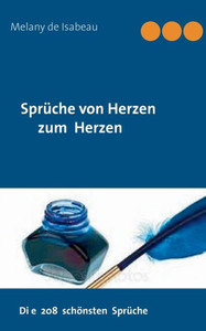 Sprüche Von Herzen Zum Herzen: Die 208 Schönsten Sprüche (German Edition) Sprüche Von Herzen Zum Herzen: Die 208 Schönsten Sprüche (German Edition)