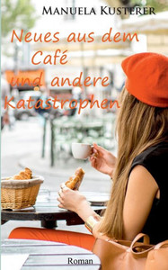 Neues Aus Dem Café Und Andere Katastrophen (German Edition) Neues Aus Dem Café Und Andere Katastrophen (German Edition)
