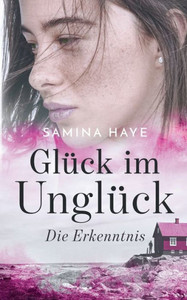 Glück Im Unglück: Die Erkenntnis (German Edition) Glück Im Unglück: Die Erkenntnis (German Edition)