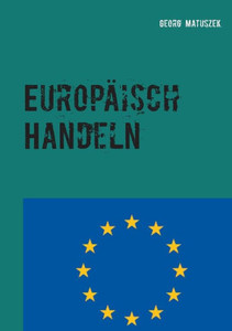 Europäisch Handeln: Europas Eigene Wege (German Edition)
