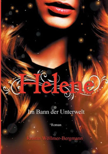 Helene: Im Bann Der Unterwelt Band I (German Edition) Helene: Im Bann Der Unterwelt Band I (German Edition)