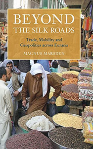 Beyond The Silk Roads (Asian Connections)