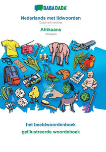 Babadada, Nederlands Met Lidwoorden - Afrikaans, Het Beeldwoordenboek - Geillustreerde Woordeboek: Dutch With Articles - Afrikaans, Visual Dictionary (Dutch Edition) Babadada, Nederlands Met Lidwoorden - Afrikaans, Het Beeldwoordenboek - Geillustreerde Woordeboek: Dutch With Articles - Afrikaans, Visual Dictionary (Dutch Edition)