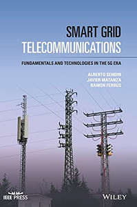 Smart Grid Telecommunications: Fundamentals And Technologies In The 5G Era (Ieee Press)